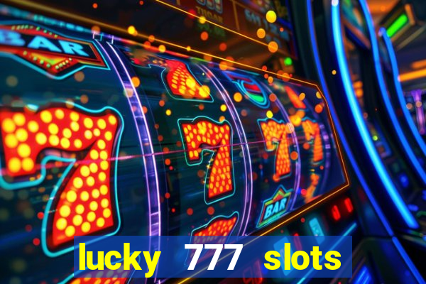 lucky 777 slots real money jili