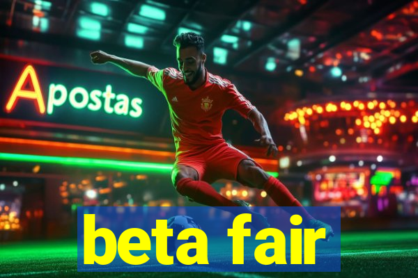 beta fair