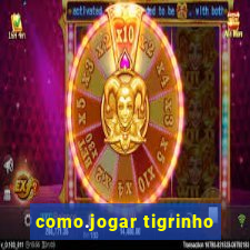 como.jogar tigrinho