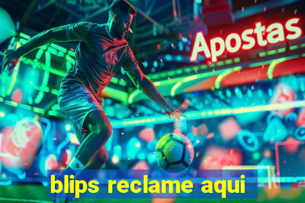 blips reclame aqui