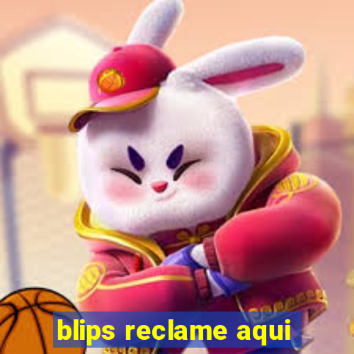 blips reclame aqui