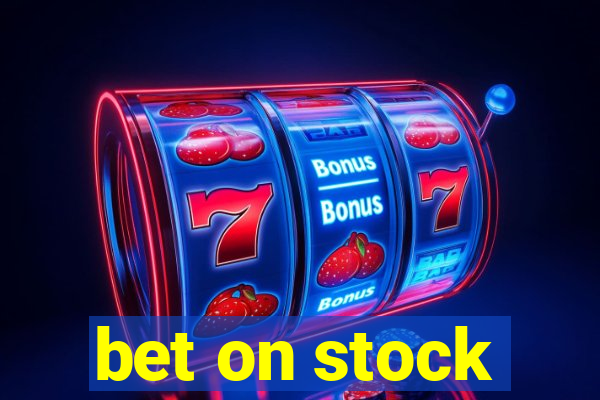 bet on stock