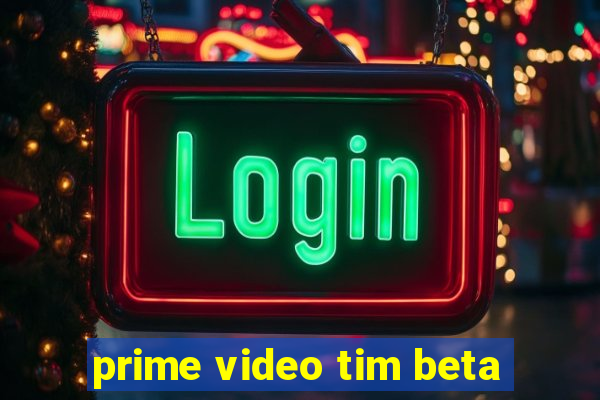 prime video tim beta