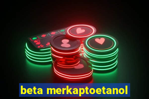 beta merkaptoetanol