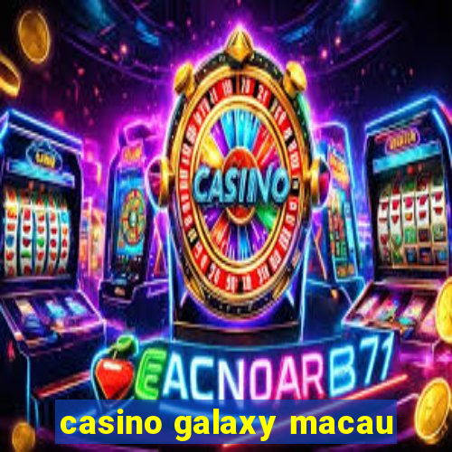 casino galaxy macau