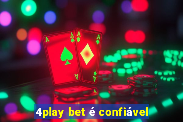 4play bet é confiável