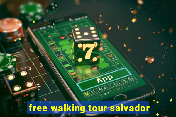 free walking tour salvador