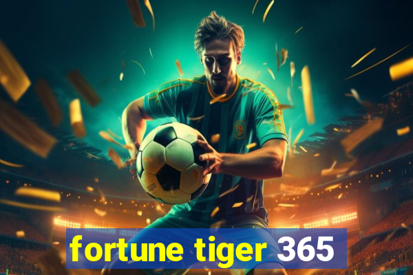 fortune tiger 365