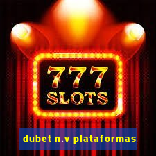 dubet n.v plataformas