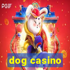 dog casino