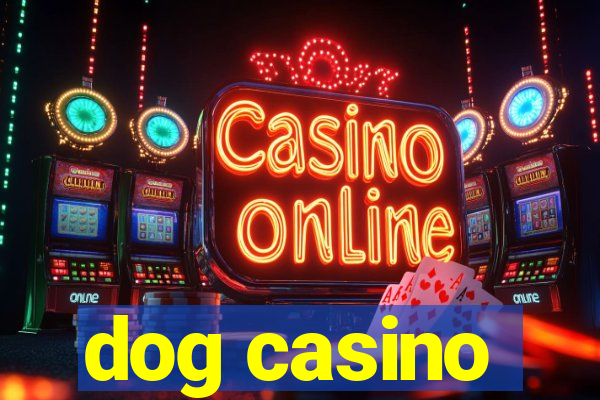 dog casino