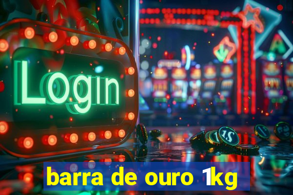 barra de ouro 1kg