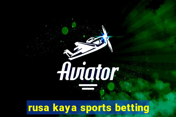 rusa kaya sports betting