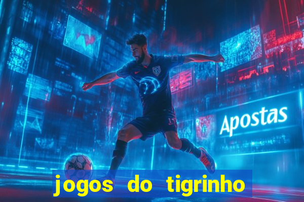 jogos do tigrinho que paga de verdade