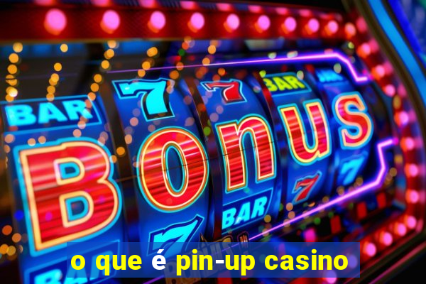 o que é pin-up casino