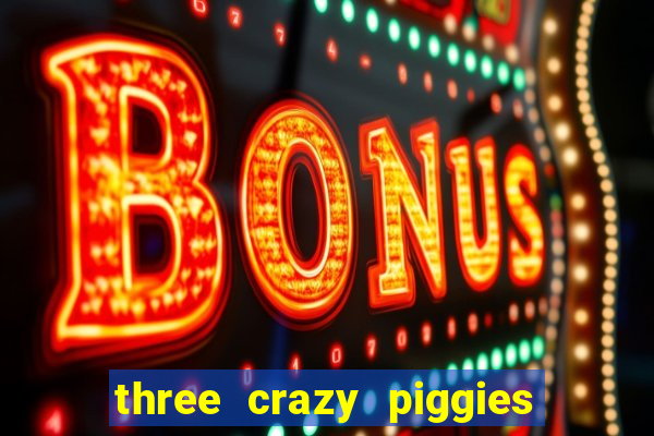 three crazy piggies onde jogar