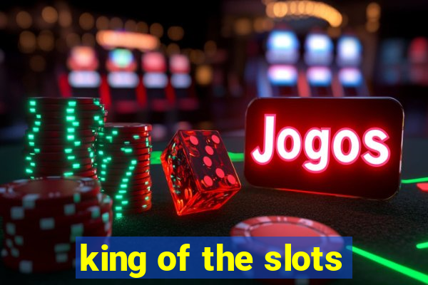 king of the slots