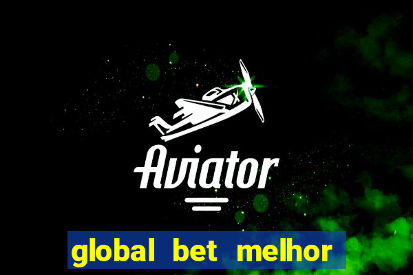 global bet melhor horario para jogar