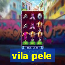 vila pele