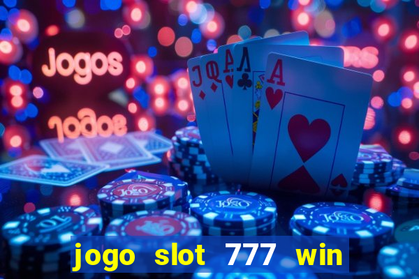 jogo slot 777 win paga mesmo