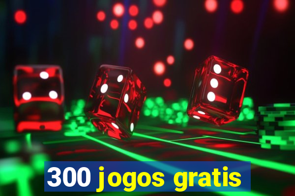 300 jogos gratis