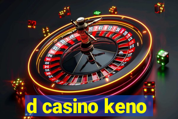 d casino keno