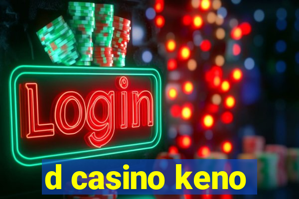 d casino keno