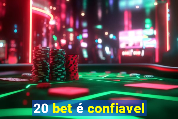 20 bet é confiavel