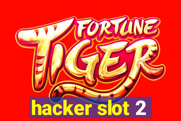 hacker slot 2