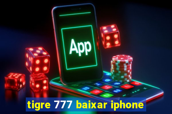 tigre 777 baixar iphone