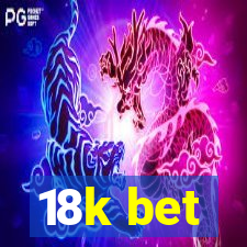 18k bet