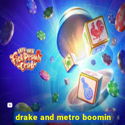 drake and metro boomin