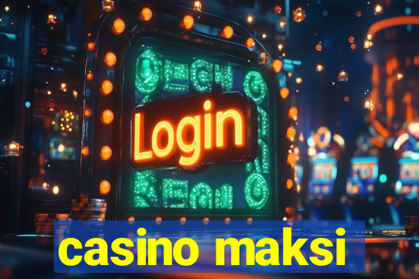 casino maksi