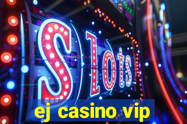 ej casino vip