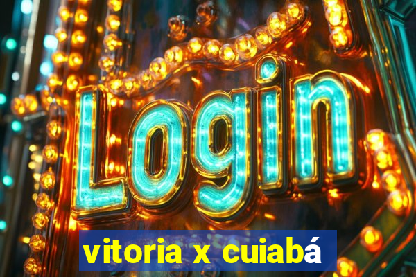 vitoria x cuiabá