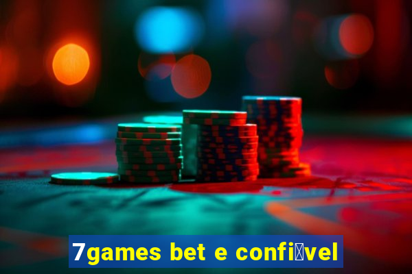 7games bet e confi谩vel