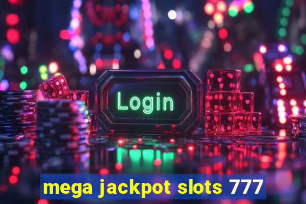 mega jackpot slots 777