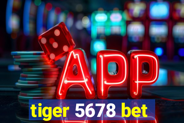 tiger 5678 bet