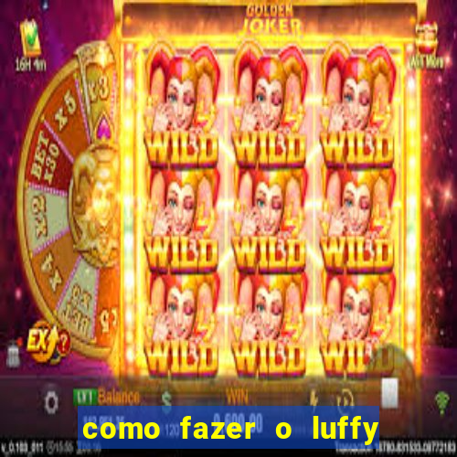 como fazer o luffy de papel