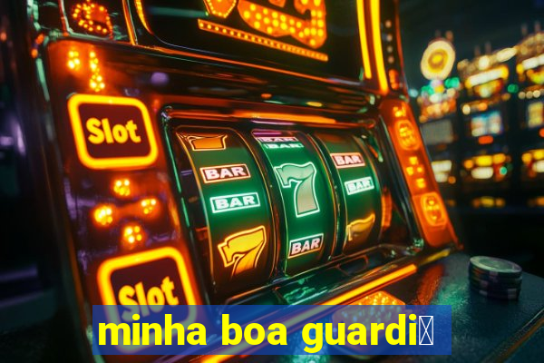 minha boa guardi茫