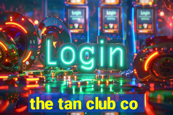 the tan club co