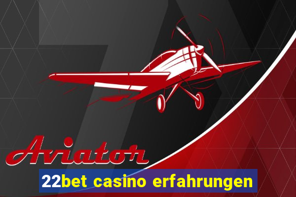 22bet casino erfahrungen