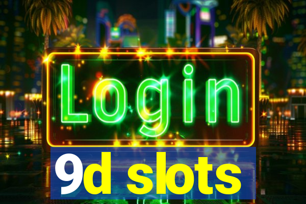 9d slots