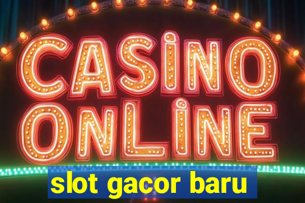 slot gacor baru