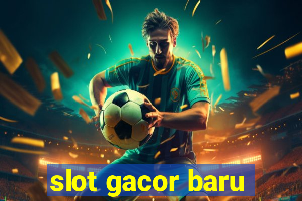 slot gacor baru