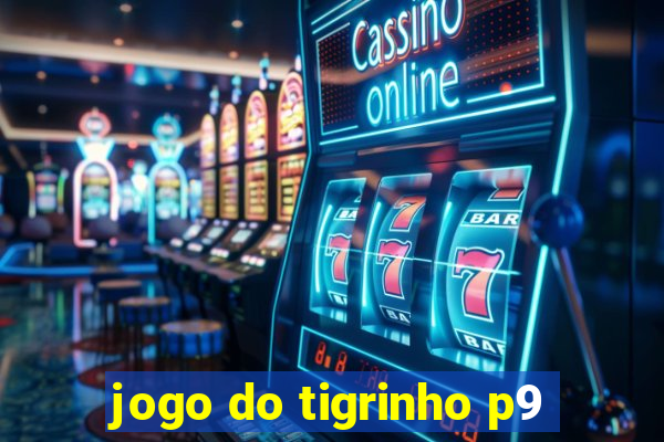 jogo do tigrinho p9