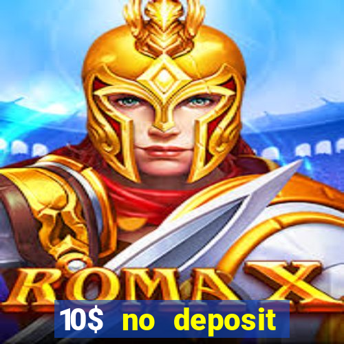 10$ no deposit bonus casino