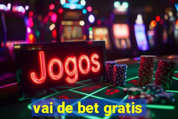 vai de bet gratis