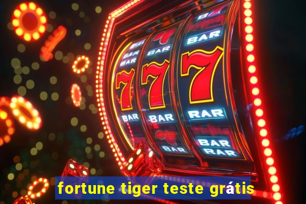 fortune tiger teste grátis