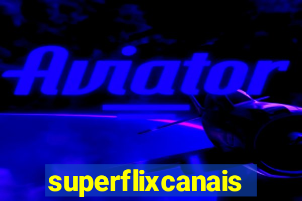 superflixcanais